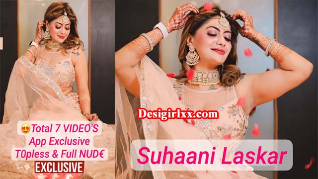 SUHAANI LA$KAR – Most Requested App Exclusive Paid Contents – UNLOCKED Ft. T0pless & First Time Ever Full NUD€ – Full B00bs & Shaved Pssy Reveal