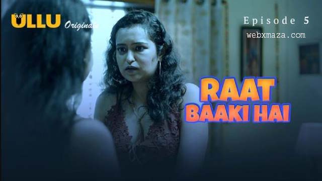 Raat Baaki Hai Part 2 – E05 – 2024 – Hot Web Series – Ullu