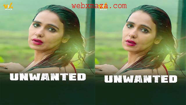 Unwanted 2024 – Hot Series – Waah Ott