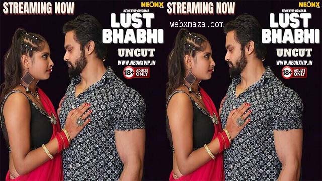 Lust Bhabhi – 2024 – Hindi Uncut Short Film – Neonx