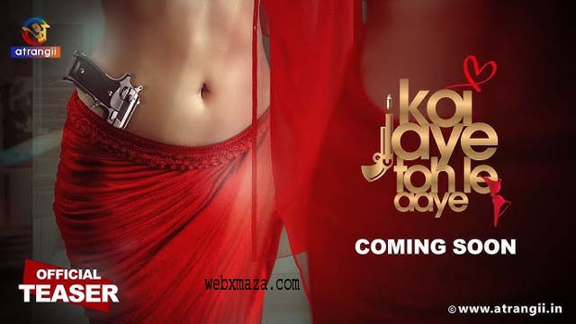 Koi Jaye To Le Aaye – Part 3 Ep 10–11 – 2024 – Hot Web Series – Atrangii