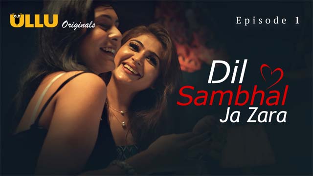 Dil Sambhal Ja Zara Part 2 – S01 Ep 1 – 2024 – Hot Web Series – Ullu