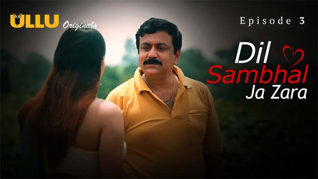 Dil Sambhal Ja Zara Part 2 – S01 Ep 3 – 2024 – Hot Web Series – Ullu