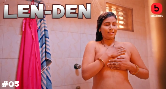 LenDen 2024 Bigshots Originals Porn Web Series Episode 05 Watch Online