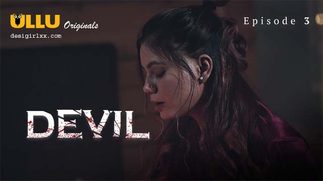 Devil Part 1 – 2024 – S01E03 – Hot Web Series – Ullu