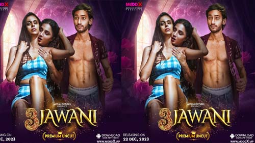 3 Jawani 2023 MoodX Originals Hot Web Series New Episode Official Trailer Watch Online