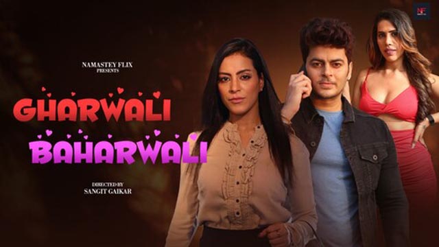 Gharwali Baharwali – 2024 – Uncut Hot Short Film – Namasteyflix