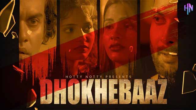 Dhokhebaaz 2024 Hotty Notty Originals New Web Series Official Trailer Watch Now