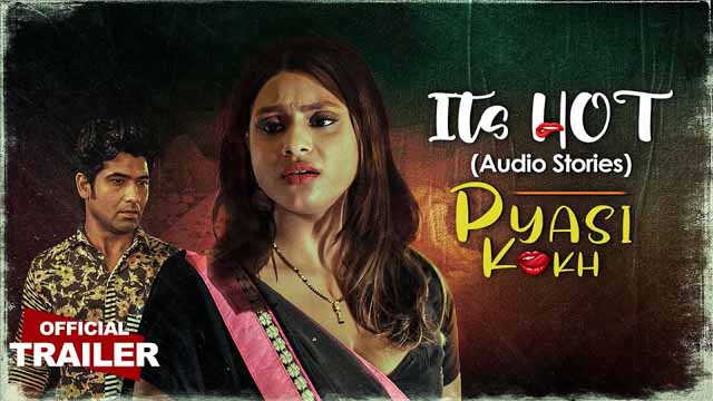 Pyasi Kokh 2024 Ullu Originals Official Trailer Its Hot Audio Story Watch Online