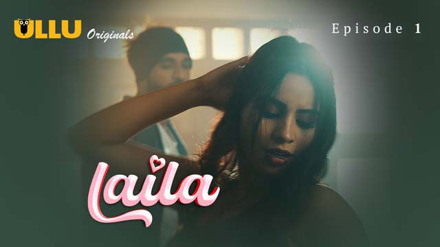 Laila – S01E01 – 2024 – Hindi XXX Hot Web Series – Ullu