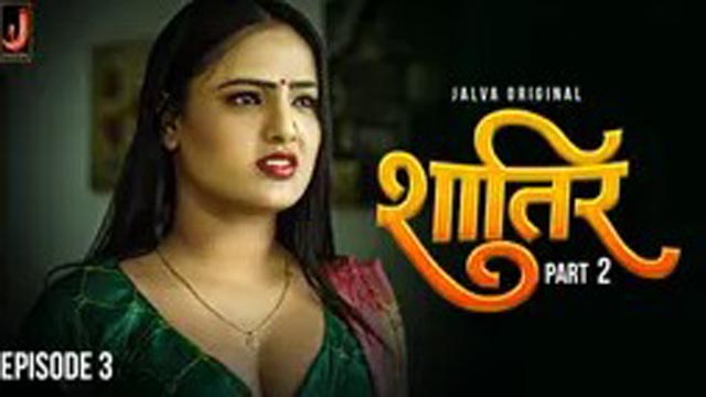 Shatir – S01E03 -2024 – Hindi Hot Web Series – Jalva