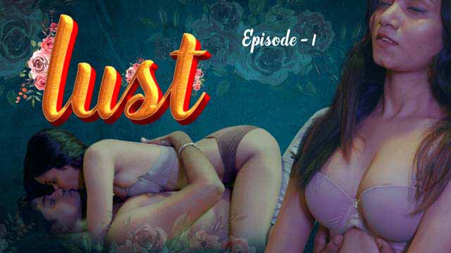 Lust – S01E01 – 2024 – Hindi Hot Short Film – Cultflix
