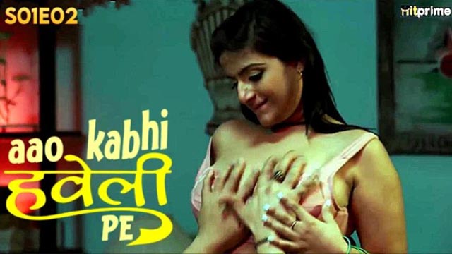 Aao Kabhi Haveli Pe – S01E02 – 2024 – Uncut Porn Web Series – Hitprime