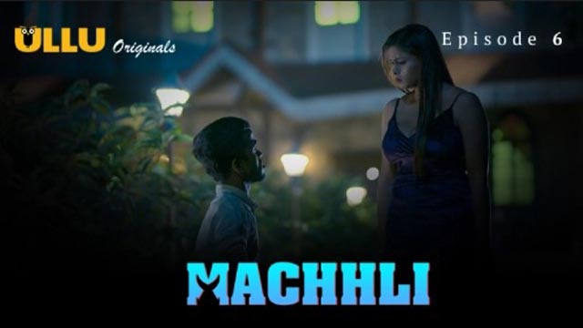 Machhli Part 2 – 2024 – S01E06 – Hindi Hot Web Series – Ullu