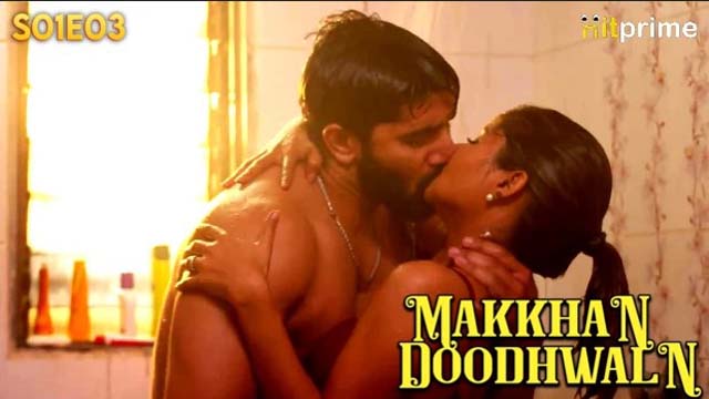 Makkhan Doodhwala – 2024 – S01E03 – Hot Web Series – HitPrime