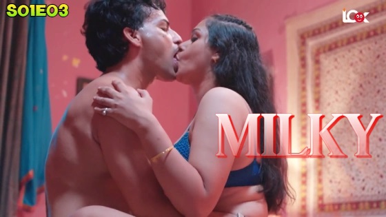 Milky – 2024 – S01E03 – Hindi Hot Web Series – LookEntertainment