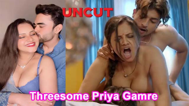 Web Model Priya Gamre – Threesome Chudai Sex Video