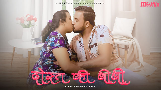 Dost Ki Biwi 2023 MojFlix Originals Uncut Hot Short Film Watch Online