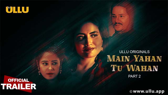 Main Yahan Tu Wahan Part 02 Ullu Originals Official Trailer Releasing On 05th January
