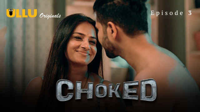 Choked Part 1 2023 Ullu Originals Hot Web Series Episode 03 Watch Online