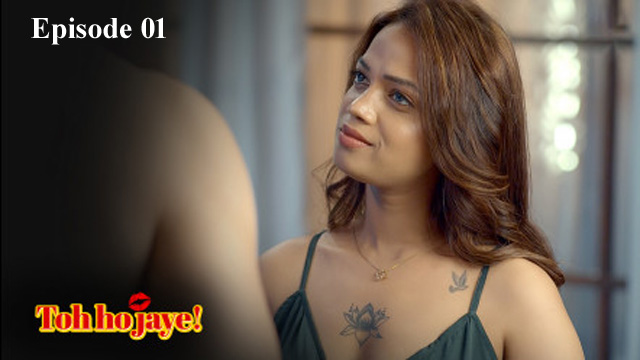 Toh Hojaye 2023 AltBalaji Originals Hindi Hot Web Series Episode 01 Watch Online