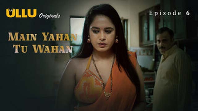 Main Yahan Tu Wahan Part 2 2023 Ullu Originals Hot Web Series Episode 06 Watch Online