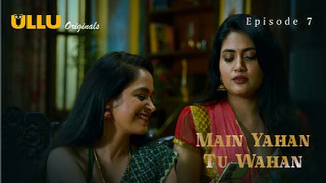 Main Yahan Tu Wahan Part 2 2023 Ullu Originals Hot Web Series Episode 07 Watch Online