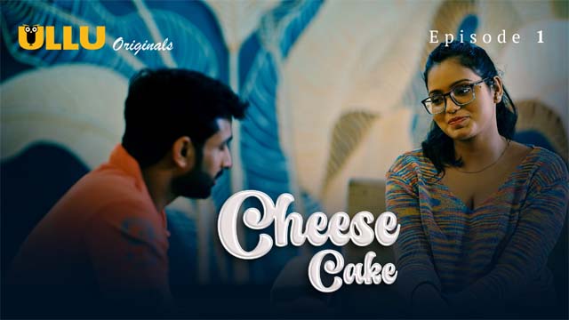 Cheese Cake Part 01 2024 Ullu Originals Hot Web Series Episode 01 Watch Online