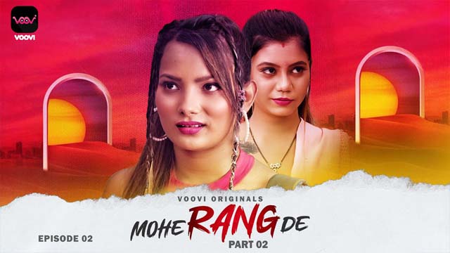 Mohe Rang De Part 2 2024 Voovi Originals Hot Web Series Episode 02 Watch Online
