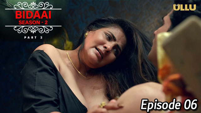 Bidaai S02 Part 02 2023 Ullu Originals Hot Web Series Episode 06 Watch Online