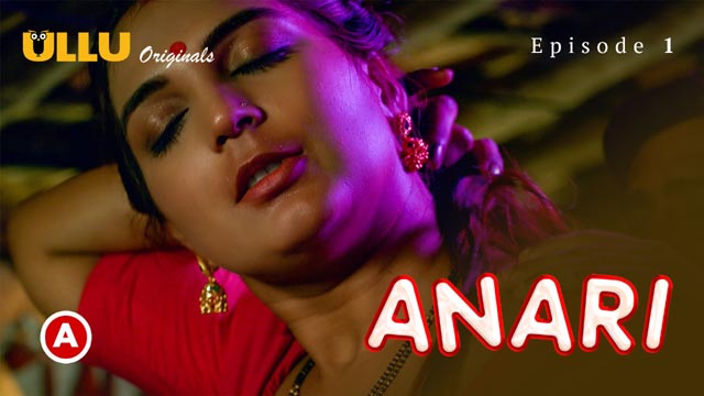 Anari Part 1 Episode 01 Ullu Originals Hot Web Series Watch Online