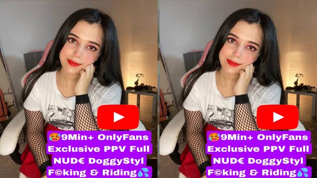 Famous YouTube Streamer OnlyFans Exclusive PPV 9Min+ Video Full NUDE Doggystyl Fucking & Riding with Cute Expression💦Don’t Miss🔥