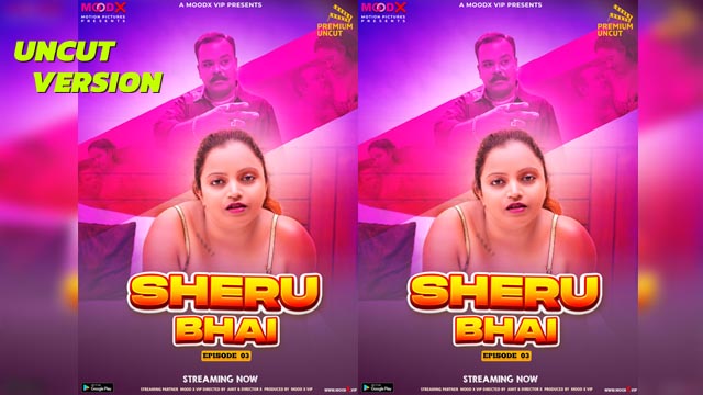 Sheru Bhai 2023 Moodx Originals Hot Web Series Episode 03 Watch Online