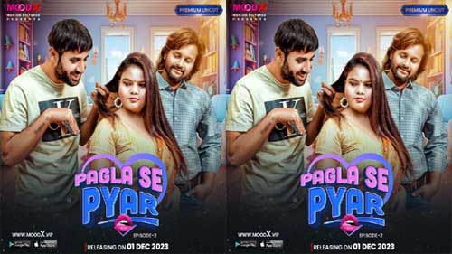 Pagla Se Pyar 2023 MoodX Originals Hot Web Series Official Trailer Watch Online