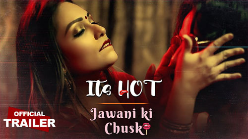 Jawani Ki Chuski Its Hot 2023 Ullu Originals Official Trailer Watch Online
