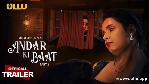 Andar Ki Baat Part 02 2023 Ullu Originals Hot Web Series Official Trailer Watch Now