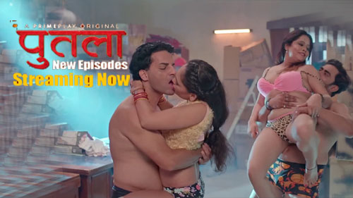 Putala 2023 Primeplay Hindi Porn Web Series Episode 6 Watch Online
