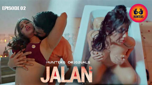 Jalan Hunters Originals Hindi Sex Web Series Episode 02 Watch Now