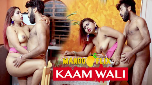 Kaam Wali 2023 MangoFlix Oeiginals Hot Short Film Watch Online