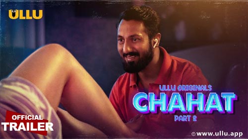 Chahat Part 02 2023 Official Trailer Ullu Originals Watch Online