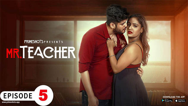 Mr Teacher 2023 PrimeShots Originals Hot Web Series Episode 05 Watch Now