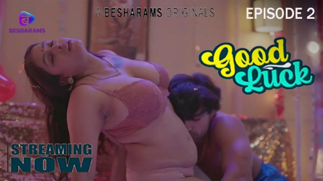 Good Luck 2023 Besharams Originals Hot Web Series Episode 02 Watch Online