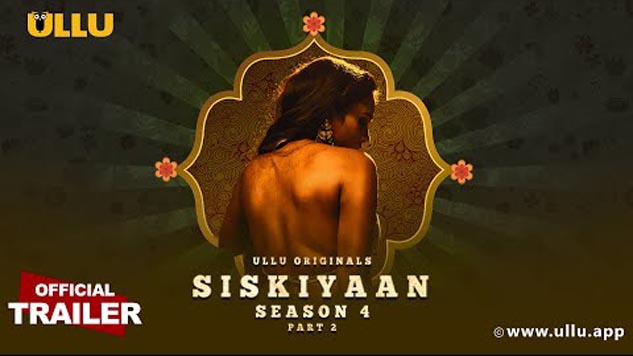Siskiyaan Season 4 Part 2 2023 Ullu Originals Hot Web Series Official Trailer Watch Online