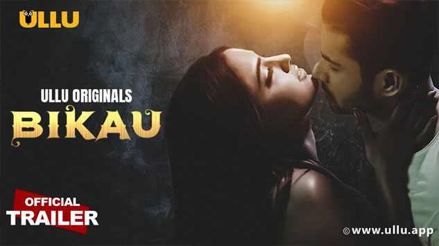 Bikau Part 1 2023 Ullu Originals Hot Web Series Official Trailer Watch Online