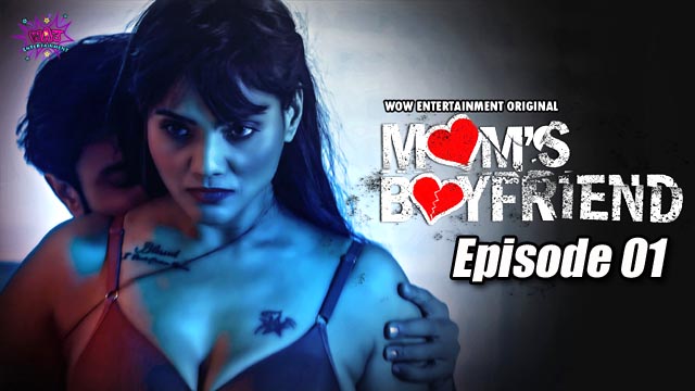 Mom’s Boyfriend 2023 Wow Entertainment Originals Web Series Episode 1 Watch Online