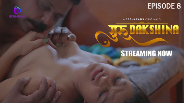 Guru Dakshina 2023 Besharams Originals Hot Web Series Episode 08 Watch Online