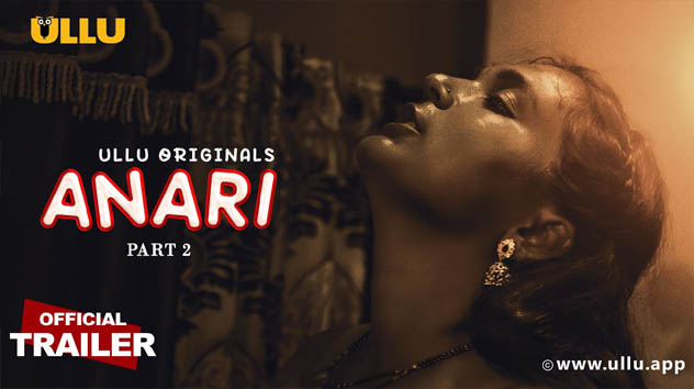 Anari Part 02 2023 Ullu Originals Hot Web Series Official Trailer Watch Online