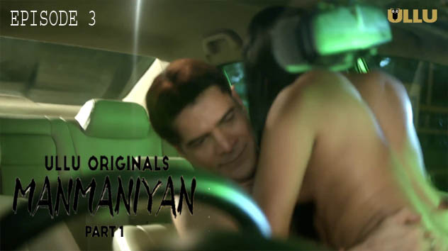 Manmaniyan Part 01 2023 Ullu Originals Hot Web Series Episode 03 Watch Online