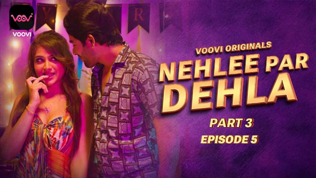 Nehla Pe Dehla Part 3 2023 Voovi Originals Hot Web Series Episode 5 Watch Online