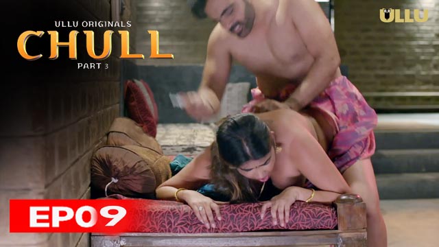 Chull Part 3 2023 Ullu Originals Hot Web Series Episode 9 Watch Online